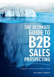 The Ultimate Guide to B2B Sales Prospecting : 4 steps to unlock your hidden market cover image cdn