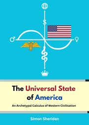 The Universal State of America : An Archetypal Calculus of Western Civilisation cover image cdn