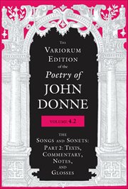 The Variorum Edition of the Poetry of John Donne, Volume 4.2 : The Songs and Sonets cover image cdn