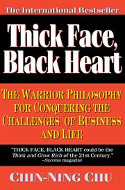 Thick Face, Black Heart : The Warrior Philosophy for Conquering the Challenges of Business and Life cover image cdn