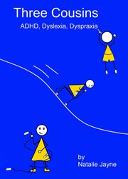 Three Cousins : ADHD, Dyslexia, Dyspraxia cover image cdn