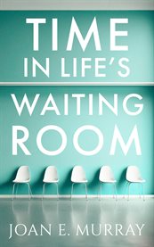 Time in Life's Waiting Room cover image cdn