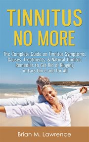 Tinnitus No More : The Complete Guide on Tinnitus Symptoms, Causes, Treatments, & Natural Tinnitus cover image cdn