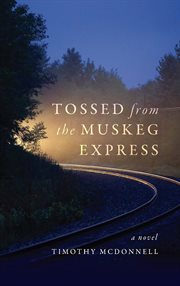 Tossed From the Muskeg Express cover image cdn