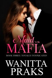 Totally Intoxicated : Maid to the Mafia cover image cdn