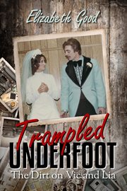 Trampled Underfoot : The Dirt on Vic and Lia cover image cdn