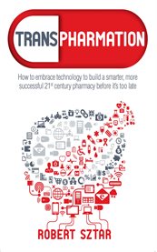 Transpharmation : How to Embrace Technology to Build a Smarter 21st Century Pharmacy cover image cdn