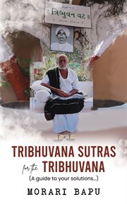 Tribhuvana Sutras for the Tribhuvana : A Guide to Your Solutions cover image cdn