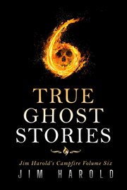 True Ghost Stories : Jim Harold's Campfire 6 cover image cdn