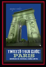 Twisted Tour Guide : Paris. Shocking History, Discoveries, Scandals and Vice cover image cdn