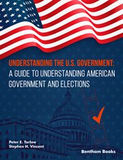 Understanding the U.S. Government : A Guide to Understanding American Government and Elections cover image cdn