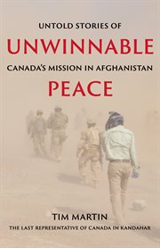 Unwinnable Peace : Untold Stories of Canada's Mission in Afghanistan cover image cdn