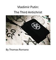 Vladimir Putin : The Third Antichrist cover image cdn