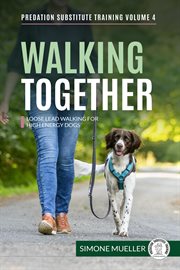 Walking Together : Loose Lead Walking for High Energy Dogs cover image cdn