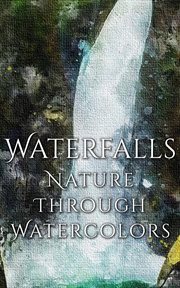 Waterfalls : Nature Through Watercolors cover image cdn