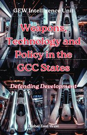 Weapons, Technology and Policy in the GCC States : Defending Development cover image cdn