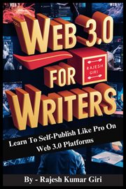 Web 3.0 for Writers : Learn to Self-Publish Like Pro on Web 3.0 Platforms cover image cdn