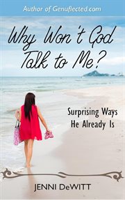 Why Won't God Talk to Me? : Surprising Ways He Already Is cover image cdn