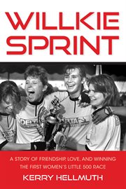 Willkie Sprint : A Story of Friendship, Love, and Winning the First Women's Little 500 Race cover image cdn