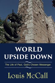 World upside down : the life of Paul, God's chosen messenger cover image cdn
