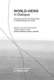 World-Views in Dialogue : Towards renewal of the Golden Rule, in understanding and in action cover image cdn