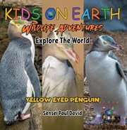 Yellow Eyed Penguin : New Zealand. Kids on Earth cover image cdn