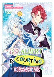 Young Lady Albert Is Courting Disaster : Volume 6. Young Lady Albert Is Courting Disaster cover image cdn