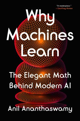 Why machines learn : the elegant math behind modern AI  cover image cdn
