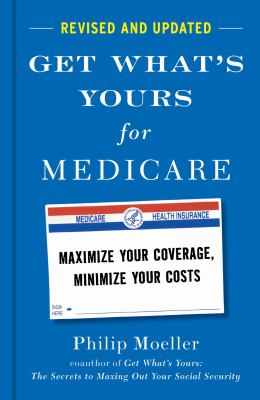 Get what's yours for Medicare : maximize your coverage, minimize your costs  cover image cdn