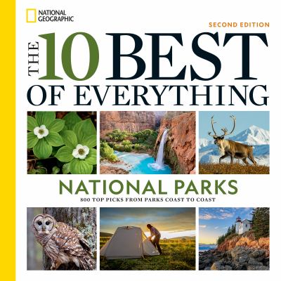 The 10 best of everything national parks : 800 top picks from parks coast to coast cover image cdn