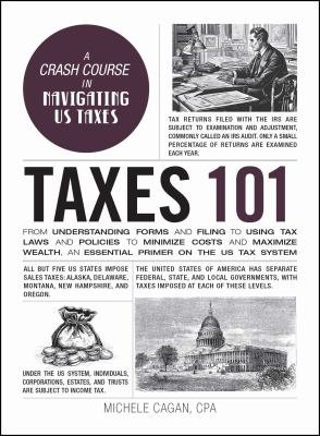 Taxes 101 : from understanding forms and filing to using tax laws and policies to minimize costs and maximize wealth, an essential primer on the US tax system  cover image cdn