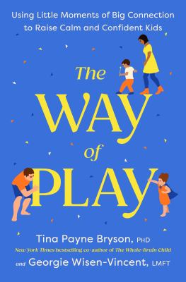 The way of play : using little moments of big connection to raise calm and confident kids  cover image cdn