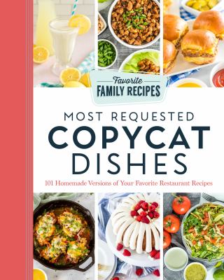 Most requested copycat dishes : 101 homemade versions of your favorite restaurant recipes  cover image cdn