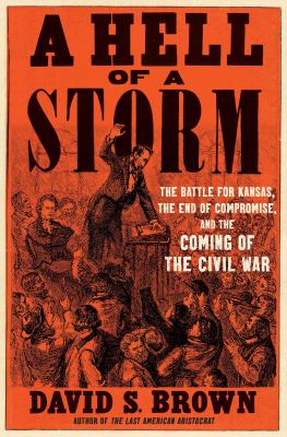 A hell of a storm : the battle for Kansas, the end of compromise, and the coming of the Civil War  cover image cdn