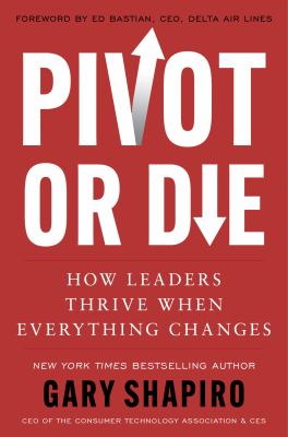 Pivot or die : how leaders thrive when everything changes  cover image cdn