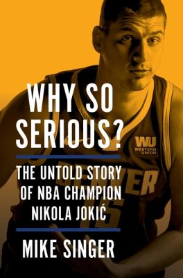 Why so serious? : the untold story of NBA champion Nikola Jokic  cover image cdn