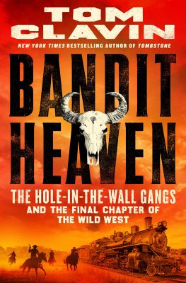 Bandit heaven : the Hole-in-the-Wall gangs and the final chapter of the Wild West  cover image cdn