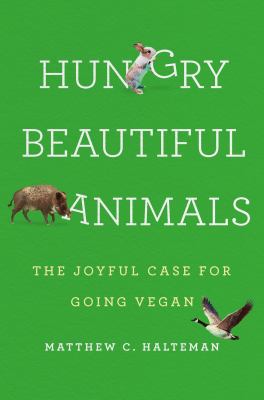 Hungry beautiful animals : the joyful case for going vegan  cover image cdn