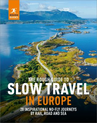 The Rough Guide to slow travel in Europe : 28 inspirational no-fly journeys by rail, road and sea cover image cdn