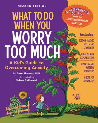 What to do when you worry too much : a kid's guide to overcoming anxiety  cover image cdn