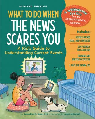 What to do when the news scares you : a kid's guide to understanding current events  cover image cdn