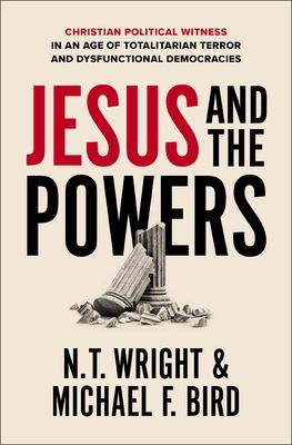 Jesus and the powers : Christian political witness in an age of totalitarian terror and dysfunctional democracies  cover image cdn