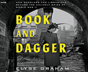 Book and dagger how scholars and librarians became the unlikely spies of World War II  cover image cdn