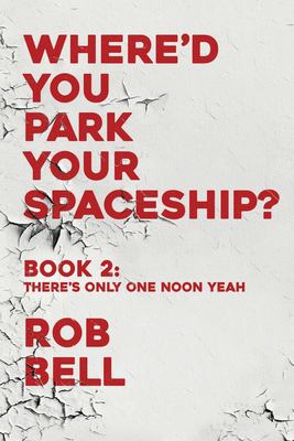 Where'd you park your spaceship?. Book 2: There's only one Noon Yeah  cover image cdn