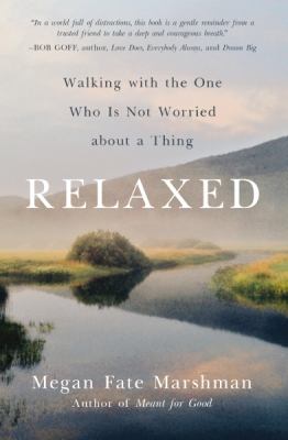 Relaxed : walking with the one who is not worried about a thing  cover image cdn