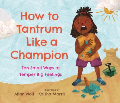 How to tantrum like a champion : ten small ways to temper big feelings  cover image cdn