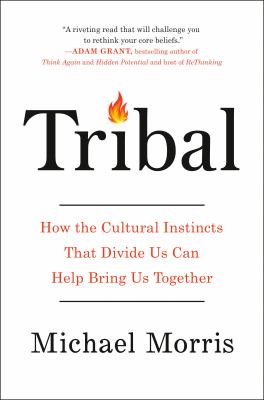 Tribal : how the cultural instincts that divide us can help bring us together  cover image cdn