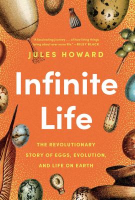Infinite life : the revolutionary story of eggs, evolution and life on earth  cover image cdn