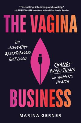 The vagina business : the innovative breakthroughs that could change everything in women's health  cover image cdn