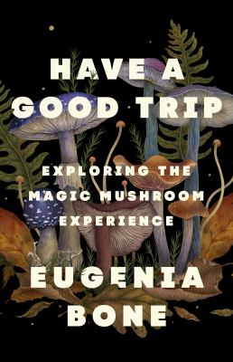 Have a good trip : exploring the magic mushroom experience  cover image cdn